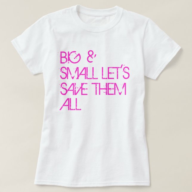 Breast Cancer Awareness Shirt: Big & Small ... T-Shirt (Design Front)