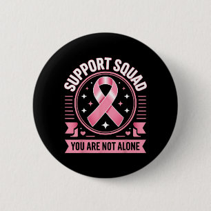 Breast Cancer Awareness Support Squad Not Alone 2 Inch Round Button