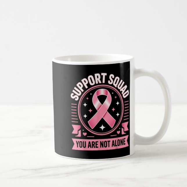Breast Cancer Awareness Support Squad Not Alone Coffee Mug (Right)