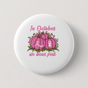 Breast Cancer Awareness Tee October Wear Pink Than 2 Inch Round Button