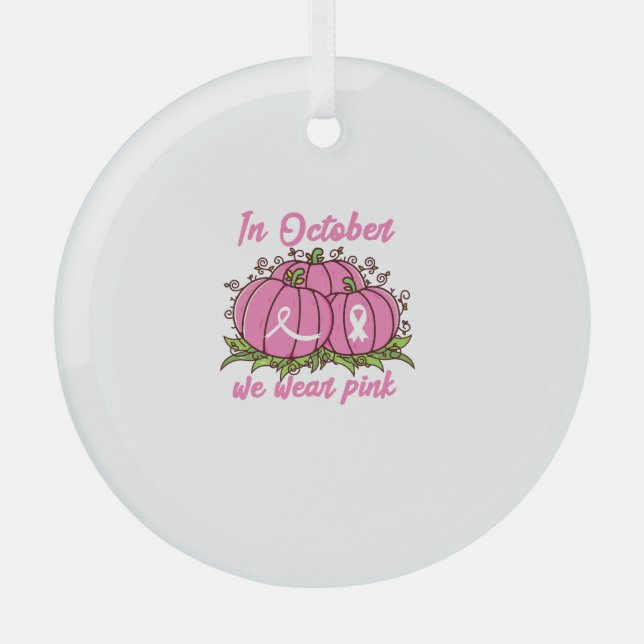 Breast Cancer Awareness Tee October Wear Pink Than Glass Ornament (Front)