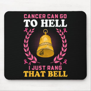 Breast Cancer Can Go To Hell I Just Rang That Bell Mouse Pad