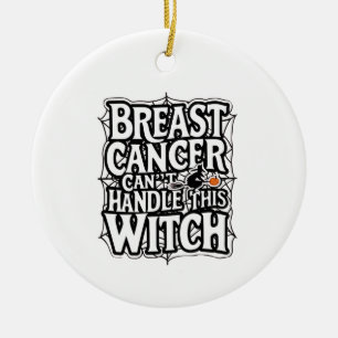 Breast Cancer Can't Handle this Witch Halloween  Ceramic Ornament