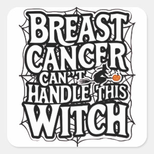 Breast Cancer Can't Handle this Witch Halloween  Square Sticker