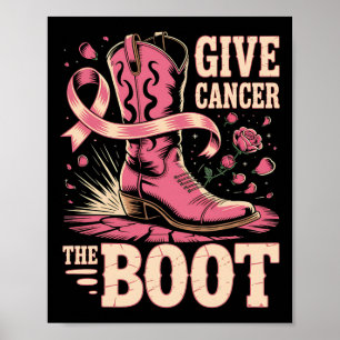 Breast Cancer Cowboy Give Cancer The Boot Cowgirl  Poster