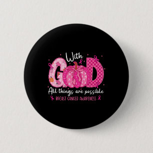 Breast Cancer Faith With God All Things Possible W 2 Inch Round Button