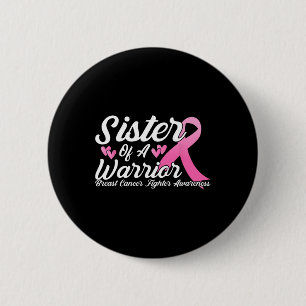 Breast Cancer Fighter Awareness Sister Of A Warrio 2 Inch Round Button