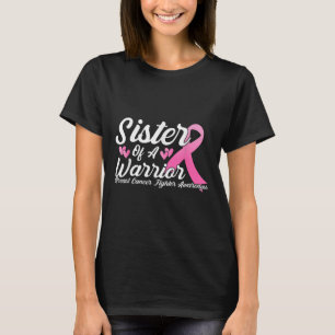 Breast Cancer Fighter Awareness Sister Of A Warrio T-Shirt