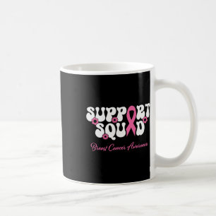 Breast Cancer Friend Support Squad Breast Cancer A Coffee Mug