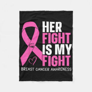 Breast Cancer Her Fight Is My Fight Breast Cancer  Fleece Blanket