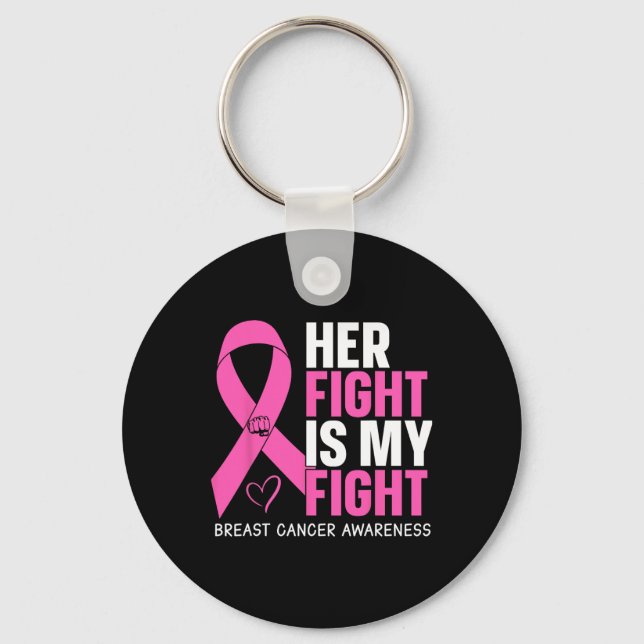 Breast Cancer Her Fight Is My Fight Breast Cancer  Keychain (Front)