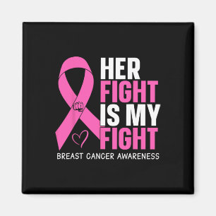 Breast Cancer Her Fight Is My Fight Breast Cancer Magnet
