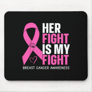 Breast Cancer Her Fight Is My Fight Breast Cancer  Mouse Pad