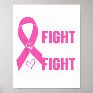 Breast Cancer Her Fight Is My Fight Breast Cancer Poster