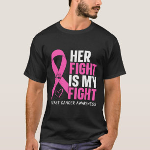 Breast Cancer Her Fight Is My Fight Breast Cancer T-Shirt