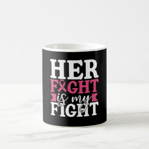 Breast Cancer Her Fight Is My Fight Family Women Coffee Mug