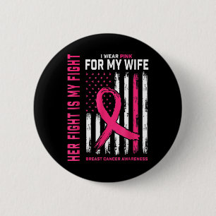 Breast Cancer Her Fight Is My Fight I Wear Pink My 2 Inch Round Button