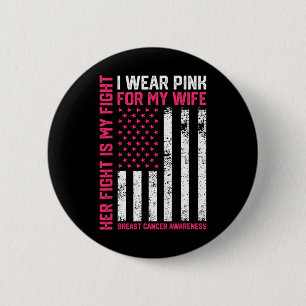Breast Cancer Her Fight Is My Fight I Wear Pink Wi 2 Inch Round Button