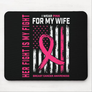 Breast Cancer Her Fight Is My Fight I Wear Pink Wi Mouse Pad