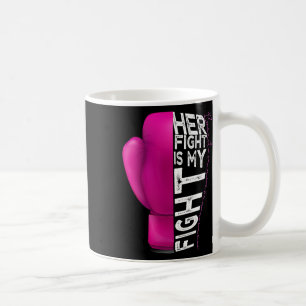 Breast Cancer Her Fight Is My Fight Pink Boxing Gl Coffee Mug