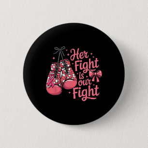 Breast Cancer Her Fight Is Our Fight Boxing Gloves 2 Inch Round Button