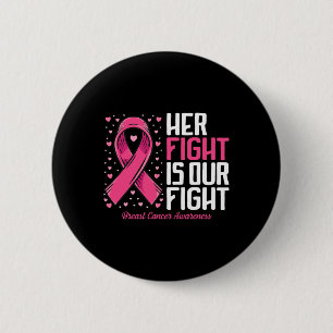 Breast Cancer Her Fight Is Our Fight Breast Cancer 2 Inch Round Button