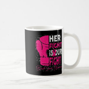 Breast Cancer Her Fight Is Our Fight Breast Cancer Coffee Mug