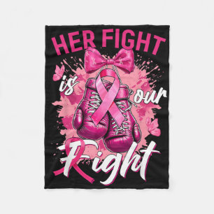 Breast Cancer Her Fight Is Our Fight Breast Cancer Fleece Blanket