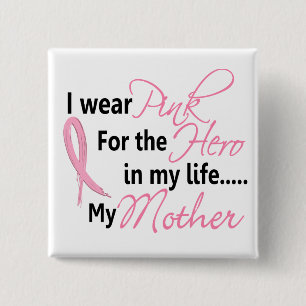 Breast Cancer HERO IN MY LIFE, MY MOTHER 1 2 Inch Square Button