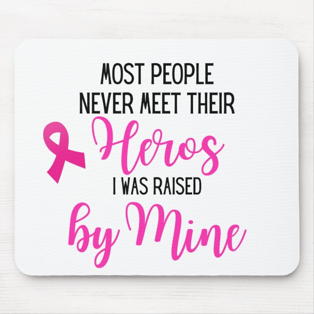 Breast Cancer Hero Mom - Most People Never Meet Mouse Pad (Front)