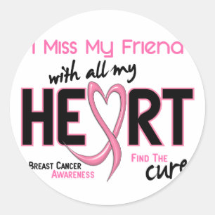 Breast Cancer I Miss My Friend Classic Round Sticker