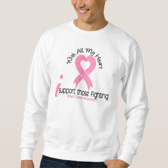 Breast Cancer I Support Those Fighting Sweatshirt