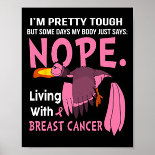 Breast Cancer I'm Pretty Tough But Some Days My Bo Poster