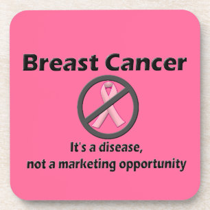 Breast Cancer is Disease-Not Marketing Opportunity Coaster