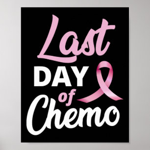 Breast Cancer Last Day Of Chemo Pink Ribbon Recove Poster