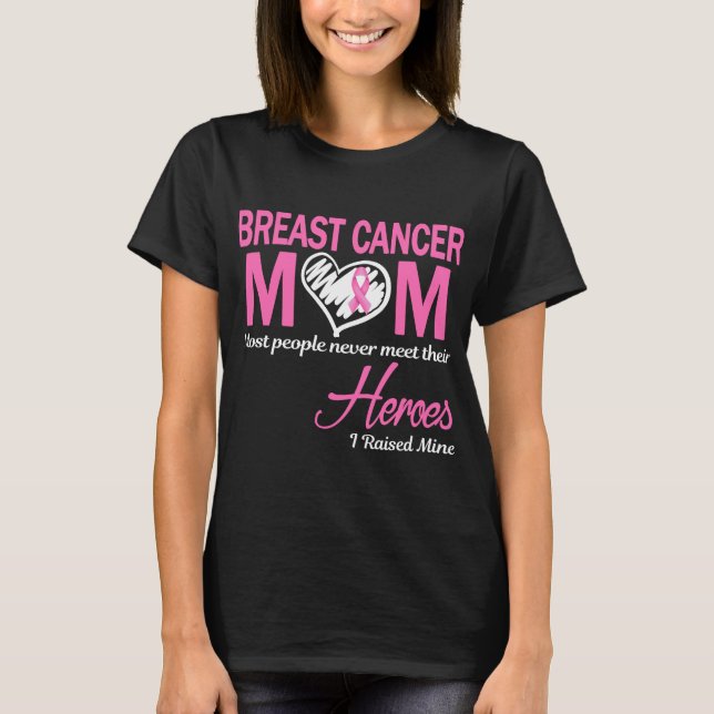 Breast Cancer Mom I Raised Mine T-Shirt (Front)