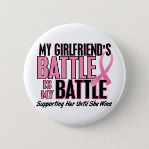 Breast Cancer My BATTLE TOO 1 Girlfriend 2 Inch Round Button