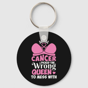 Breast Cancer Picked The Wrong Queen To Mess Stron Keychain