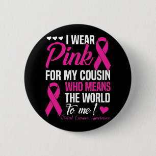 Breast Cancer Pink For Cousin Who Means World To 2 Inch Round Button
