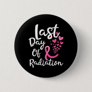 Breast Cancer Radiation Therapy Last Day Of Radiat 2 Inch Round Button