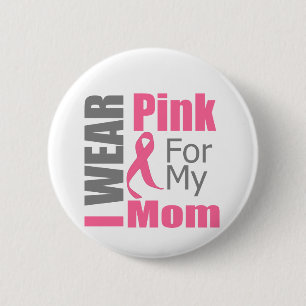 Breast Cancer Ribbon I Wear Pink Mom 2 Inch Round Button