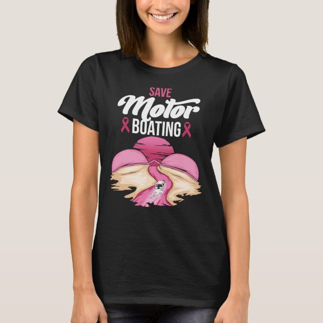 Breast Cancer Save Motorboating Funny Pink Breast  T-Shirt (Front)