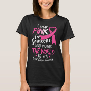 Breast Cancer Shirt Pink For Someone Who Means Wor