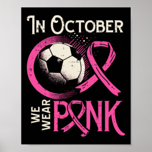 Breast Cancer Soccer October Wear Pink Awareness F Poster