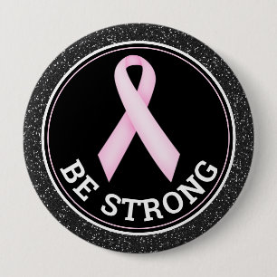 Breast Cancer Survivor – Be Strong Pink Ribbon 4 Inch Round Button