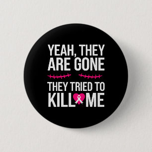 Breast Cancer Survivor Mastectomy They're Gone 2 Inch Round Button