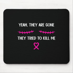Breast Cancer Survivor Mastectomy They're Gone  Mouse Pad