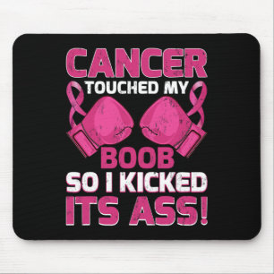 Breast Cancer Touched My S Breast So I Kicked Its Mouse Pad