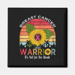 Breast Cancer Warrior It's Not For The Weak Magnet