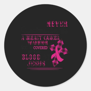 Breast Cancer Warrior Who Is Covered By The Blood  Classic Round Sticker